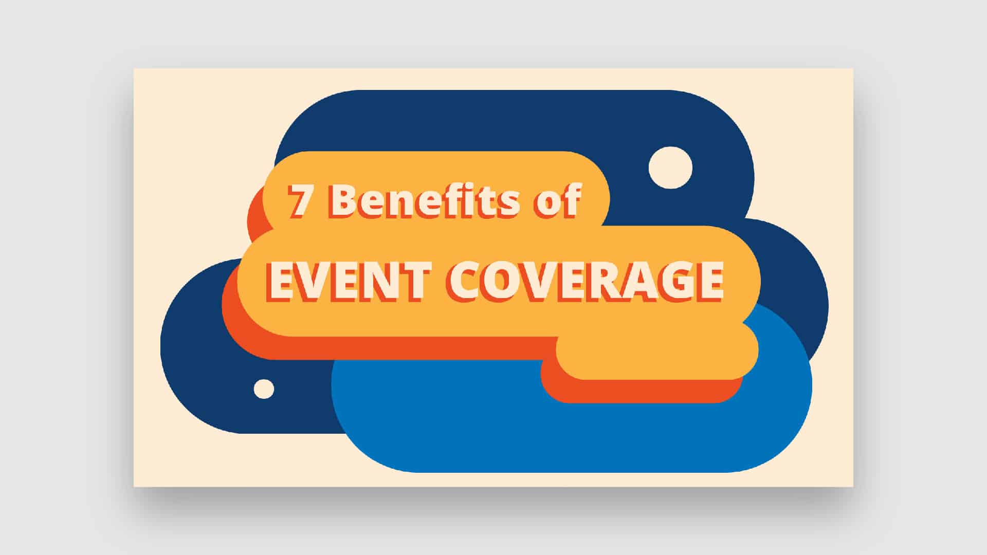 7 Benefits of Event Coverage Cover